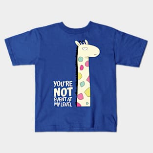 You're Not Event At My Level Kids T-Shirt
